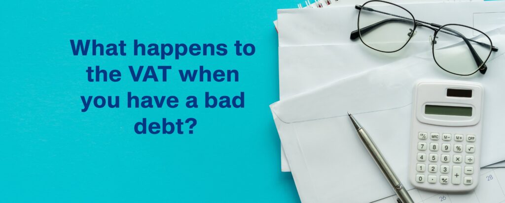 What happens to the VAT when you have a bad debt?