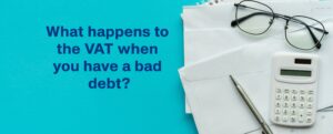 What happens to the VAT when you have a bad debt?